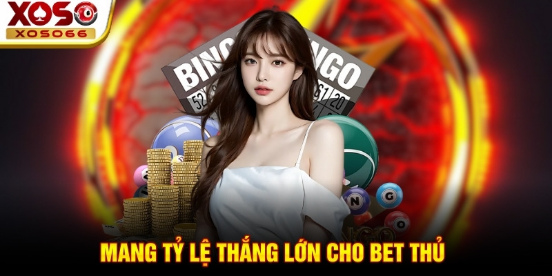 Mang tỷ lệ thắng lớn cho bet thủ 