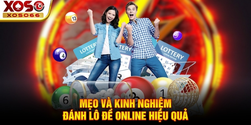Mẹo và kinh nghiệm đánh lô đề online hiệu quả