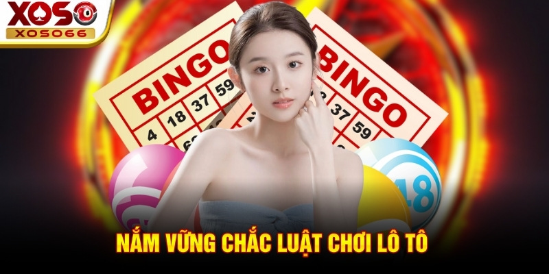 Nắm vững chắc luật chơi lô tô 