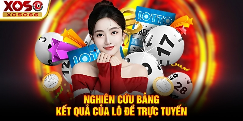 Nghiên cứu bảng kết quả của lô đề trực tuyến