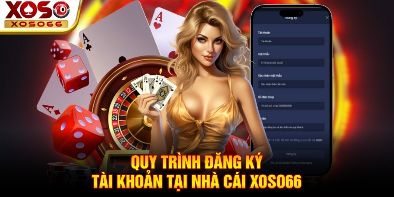 Quy trình đăng ký tài khoản tại nhà cái Xoso66