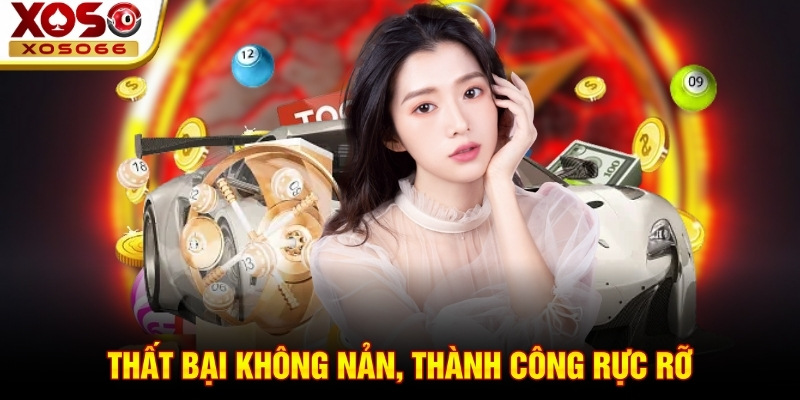 Thất bại không nản, thành công rực rỡ!