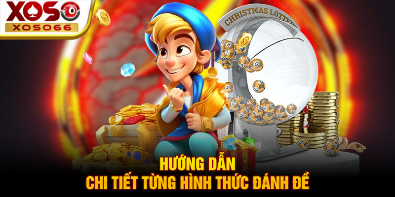 huong dan chi tiet tung hinh thuc danh de