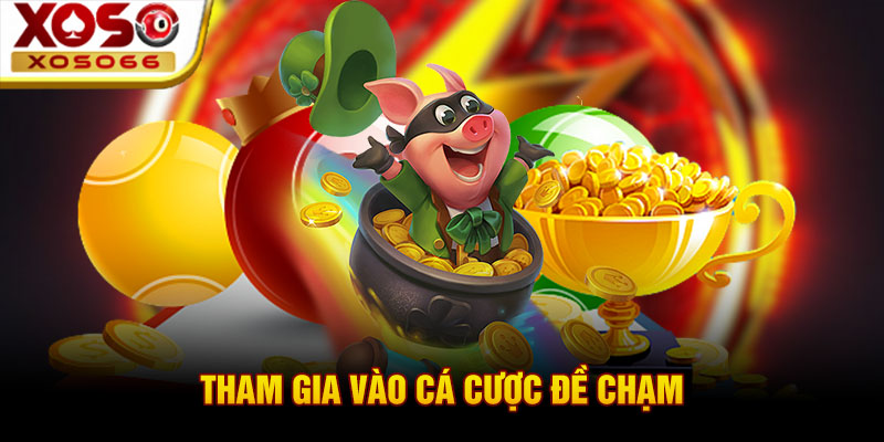 tham gia vao ca cuoc de cham